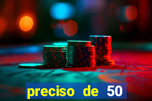 preciso de 50 reais urgente